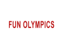 FUN OLYMPICS