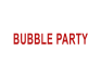 BUBBLE PARTY