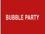 BUBBLE PARTY
